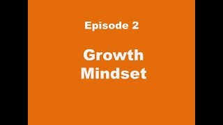 Episode 2.  Growth Mindset