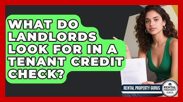 What Do Landlords Look For In A Tenant Credit Check? - Rental Property Gurus