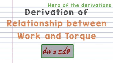 Derivation of relationship between Work and Torque • HERO OF THE DERIVATIONS.