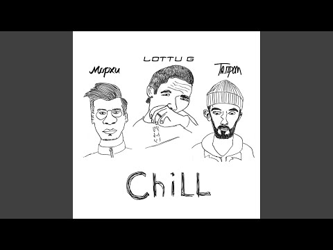 Chill (feat. LOTTU G)