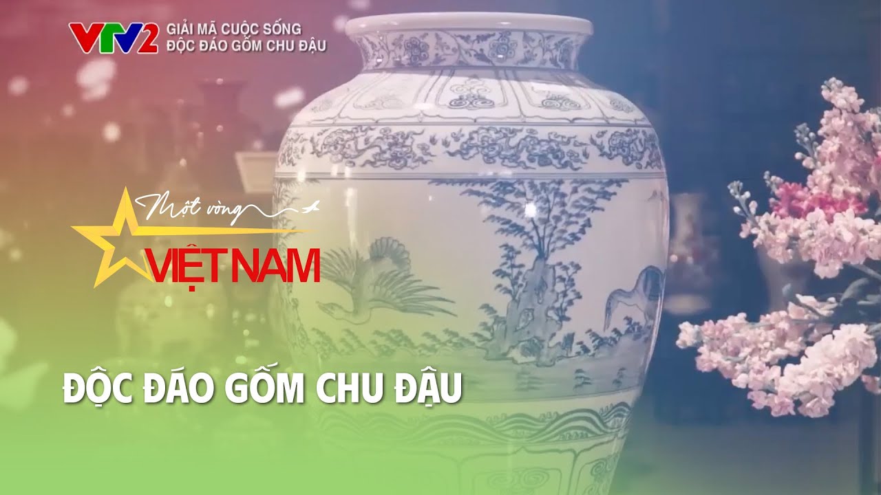Độc đáo gốm Chu Đậu | Giải mã cuộc sống | Thời báo VTV