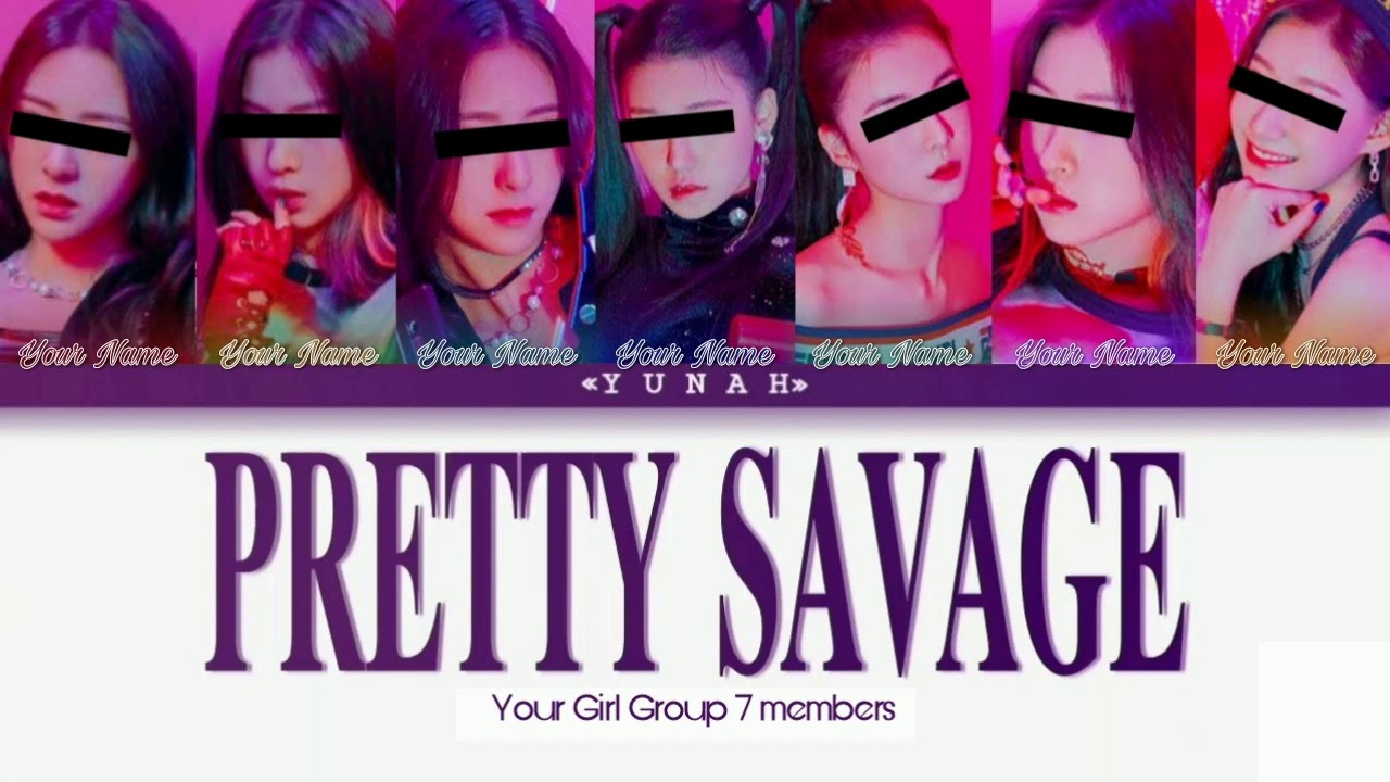{Your Girl Group} Pretty Savage; by BLACKPINK [7 Members]