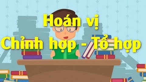 Bài tập hoán vị chỉnh hợp tổ hợp word năm 2024