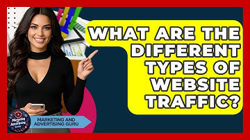 What Are The Different Types Of Website Traffic? - Marketing and Advertising Guru