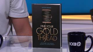Morning Talk of the Town Jason Ward talks Finding Your Gold Thread
