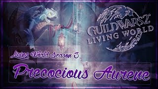 Guild Wars 2 | Living World Season 3 | Chapter 3 | Part 1 | Precocious Aurene
