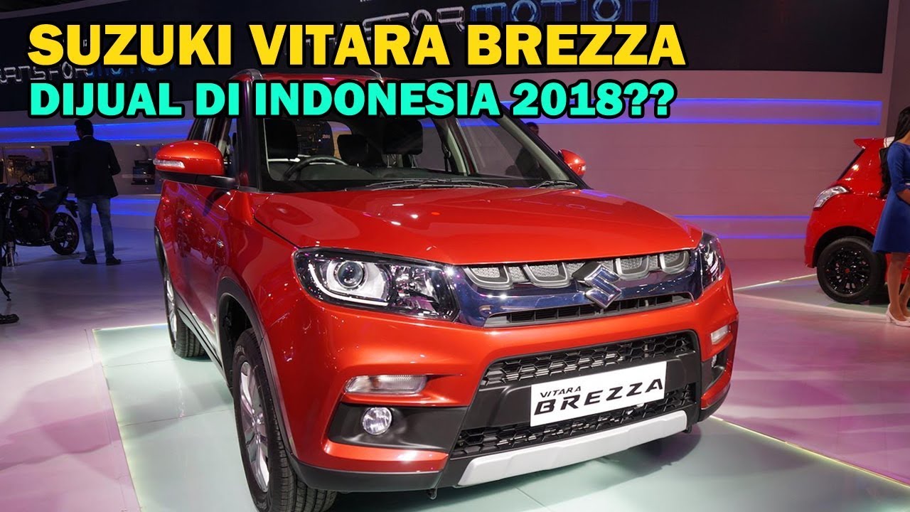 VITARA BREZZA Mobil Baru SUZUKI Di Indonesia Hadir 2018 Ini