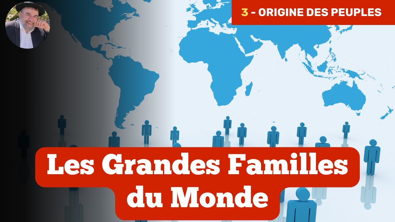 3 - Origine des Peuples - Les Grandes Familles du Monde - Rav David ...