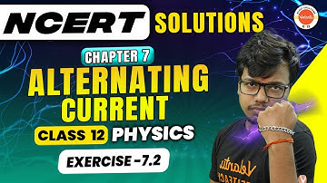 NCERT EXERCISE 7.2 | Alternating Current Chapter 7 | Class 12 Physics | CBSE 2024
