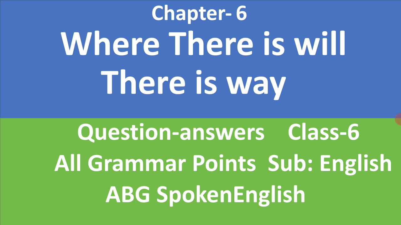 Class6EnglishChapter6 Where There is Will There is Way (Que,Ans