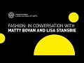 Fashion: In conversation with Matty Bovan and Lisa Stansbie