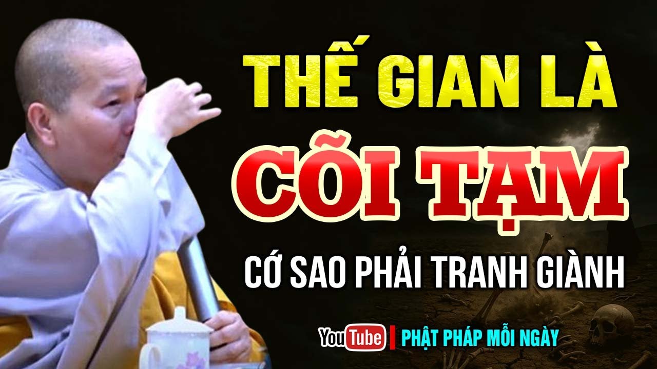 Thế gian là cõi tạm, cớ sao phải tranh giành | SC. Thích Nữ Như Lan