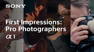 First Impressions : Pro Photographers | Alpha 1 | Sony | α screenshot 4