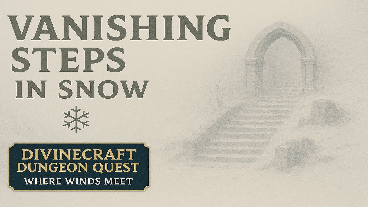 “Vanishing Steps in Snow ❄️ | Divine craft Dungeon Quest – Where Winds Meet”