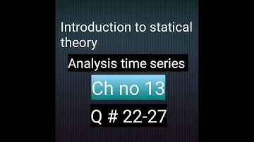 How to solve Q no22-27 ch no 13 analysis time series introduction to statical theory bsc and bs hons