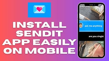 How to Install Sendit App 2025?