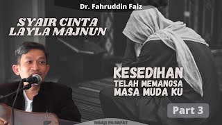 Dr Fahruddin Faiz - Kesedihan Telah Memangsa Masa Mudaku - Syair Layla Majnun | Ngaji Filsafat