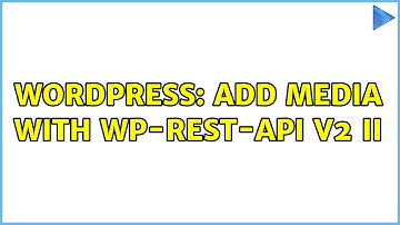 Wordpress: Add media with WP-Rest-API v2 II