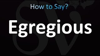 How To Pronounce Egregious Correctly