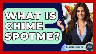 What Is Chime SpotMe - All About Capitalism