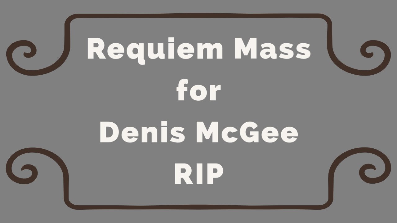Requiem Mass for Denis McGee RIP 5th Feb 2025