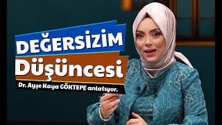 Değersizim Düşüncesi. Aile Çatısı 44.. Dr. Ayşe Kaya Göktepe Anlatıyor. Resimi