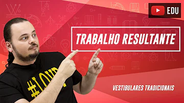 Qual o valor do trabalho realizado por uma força resultante?