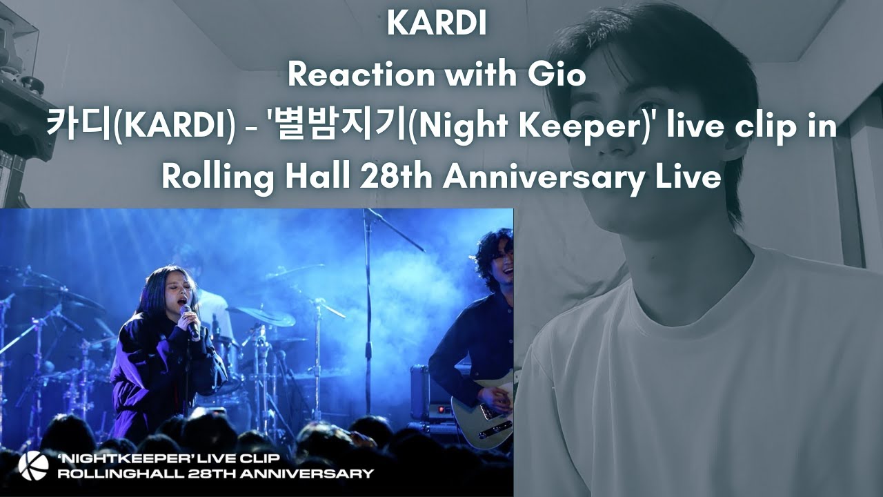 KARDI Reaction with Gio 카디(KARDI) - '별밤지기(Night Keeper)' live clip in Rolling Hall 28th Anniversary KARDI Reaction with Gio 카디(KARDI) - '별밤지기(Night Keeper)' live clip in Rolling Hall 28th Anniversary
