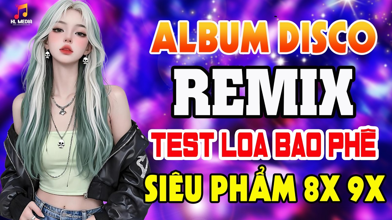 Bật Nhạc Này Lên Quẩy Xuyên Màn Đêm - Nhạc Trẻ 9x Disco Remix Test Loa Siêu Chuẩn