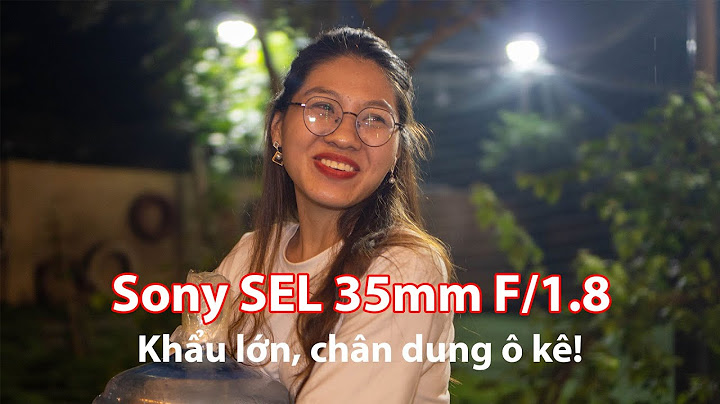 Lens sony 35mm f1.8 đánh giá