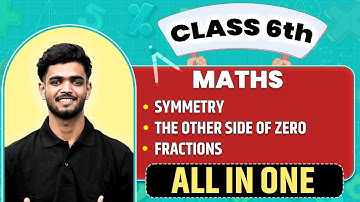 Symmetry, the other side of Zero, Fractions in 1 Shot | Maths | All in One | Class 6th Revision🥳