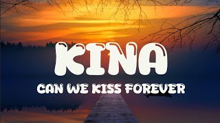 Kina - Can We Kiss Forever? (Lyrics) ft. Adriana Proenza