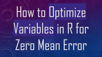 How to Optimize Variables in R for Zero Mean Error