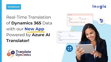 Webinar: Real-Time Translation of Dynamics 365 Data with our New App Powered by Azure AI Translator!