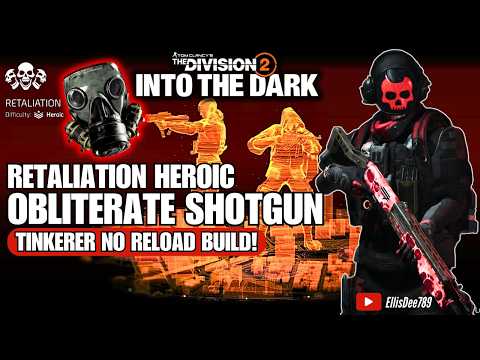 Retaliation Heroic | Obliterate SHOTGUN NO Reload Tinkerer Build - The Division 2