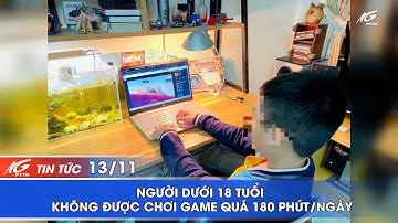 NGƯỜI DƯỚI 18 TUỔI KHÔNG ĐƯỢC CHƠI GAME QUÁ 180 PHÚT/NGÀY