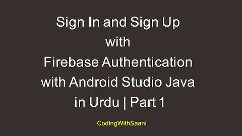 Sign In and Sign Up with Firebase Authentication with Android Studio Java in Urdu | Part 1