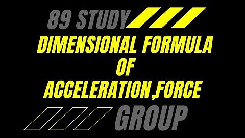 |How To Define Dimensional Formula Of Acceleration And Froce|