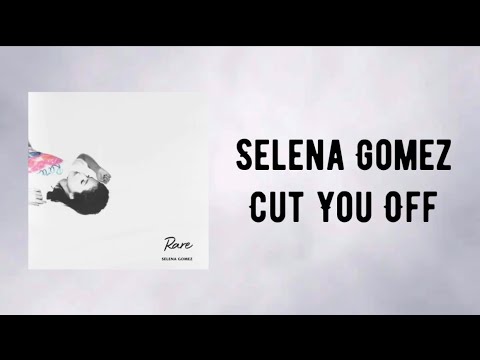 selena-gomez---cut-you-off-(lyrics)