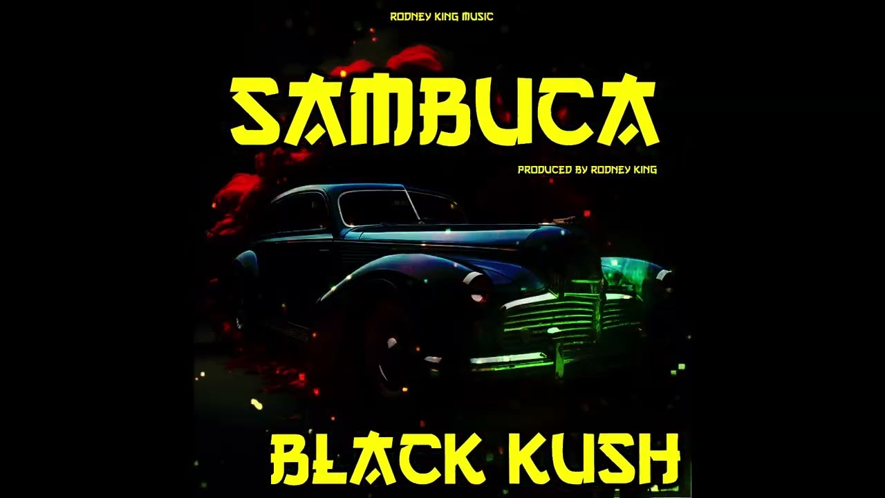 Watch Sambuca - Single by Rodney king x Black Kush on YouTube Watch Sambuca - Single by Rodney king x Black Kush on YouTube