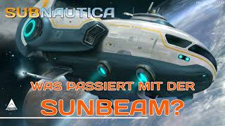 Subnautica - Was passiert mit der Sunbeam?