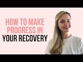 How to make progress in your recovery