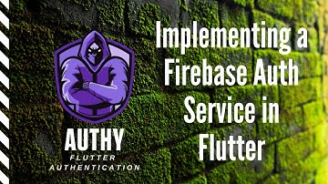 Implementing a Firebase Auth Service in Flutter