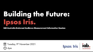 Building the Future: Ipsos Iris, IAB Australia Endorsed Audience Measurement Information Session screenshot 3