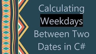 Calculating Weekdays Between Two Dates in C#