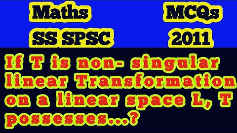If T is non- singular linear Transformation on a linear space L, T possesses...?
