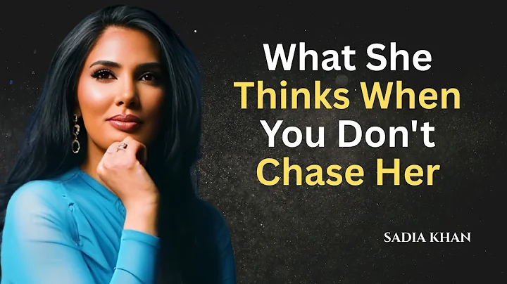 What She Thinks When You Don't Chase Her |SadiaKhan