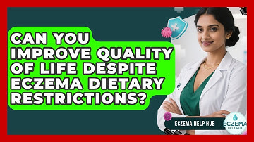 Can You Improve Quality Of Life Despite Eczema Dietary Restrictions? - Eczema Help Hub