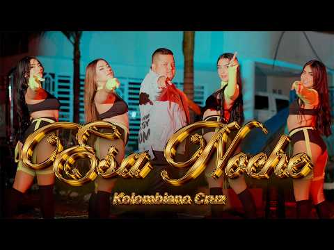 Esa Noche x Kolombiano Cruz (VIDEO OFICIAL)