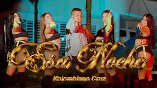 ESA NOCHE KOLOMBIANO CRUZ VIDEO OFICIAL 
